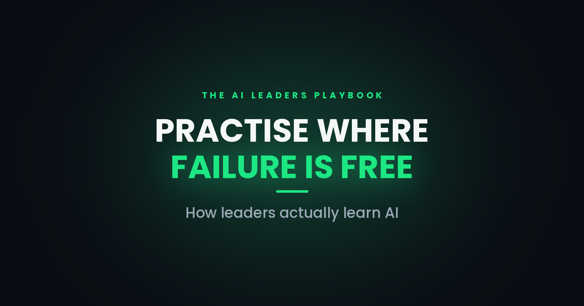 Feature image reading Practise Where Failure Is Free, how leaders actually learn AI.