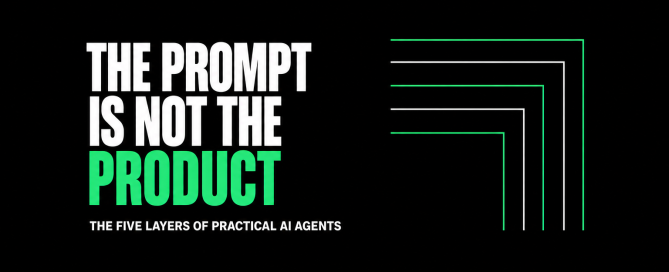 The Prompt Is Not the Product, illustrating the five layers required to build practical AI agents.